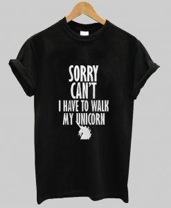 sorry can't T shirt