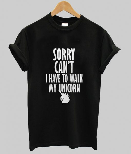 sorry can't T shirt