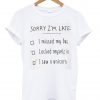 sorry i'm late shirt