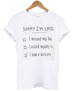 sorry i'm late shirt