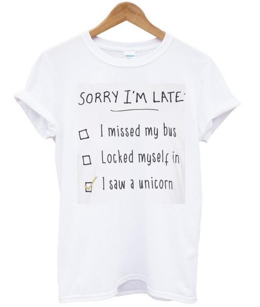 sorry i'm late shirt