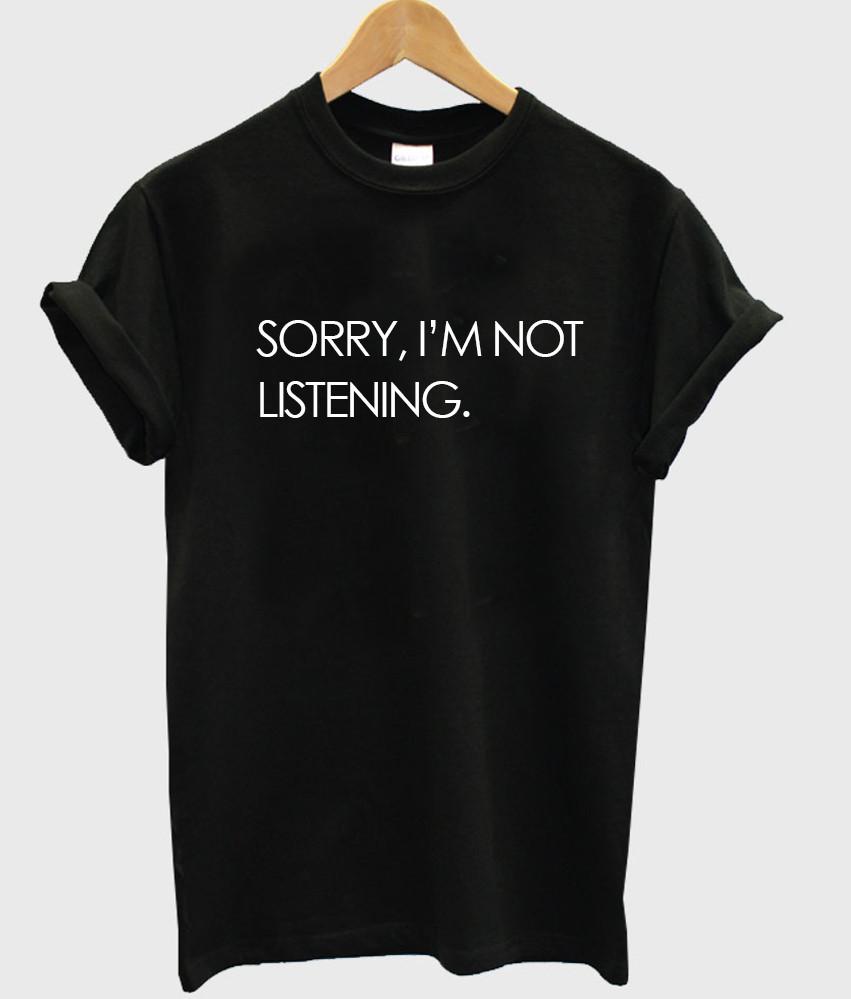 sorry i'm not listening black t shirt