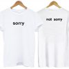sorry T shirt two side