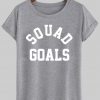 squad goals T shirt