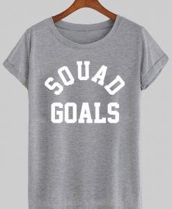 squad goals T shirt