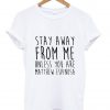 Stay away from me matt espinosa T shirt