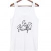 stay beautiful tanktop