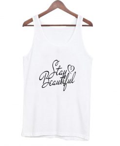 stay beautiful tanktop