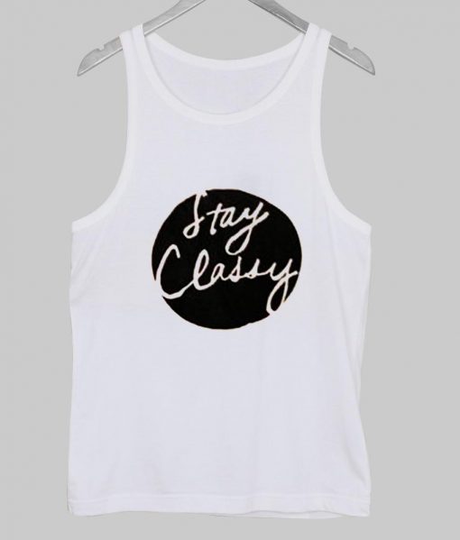 stay classy Tank Top