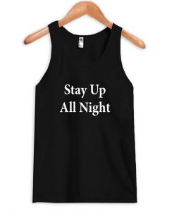 stay up all night tanktop