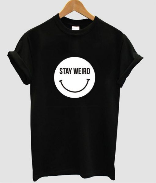 stay waird tshirt