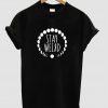 stay waired tshirt