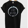 stay weird T shirt