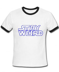 stay weird tshirt ringer