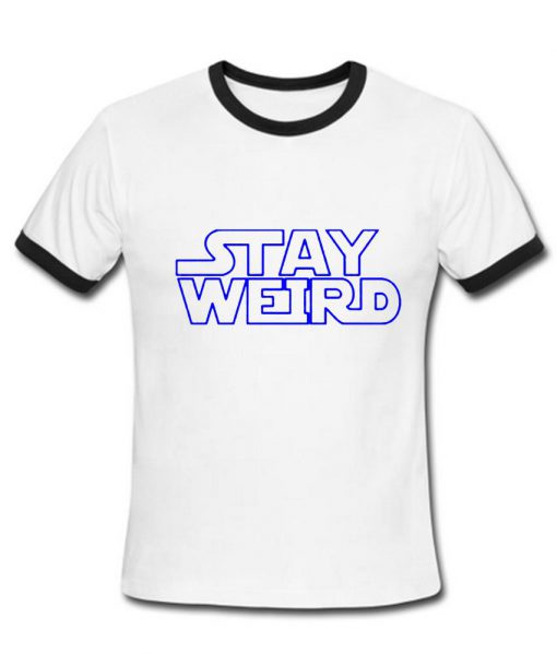 stay weird tshirt ringer