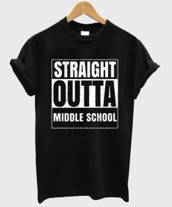 straight outta middle school shirt