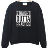 straight outta sweatshirt