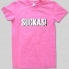 suckas T shirt