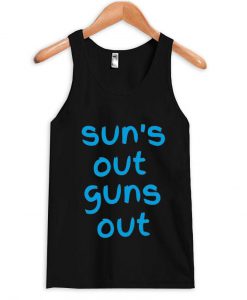 suns out guns out Tank top