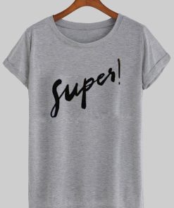 super tshirt
