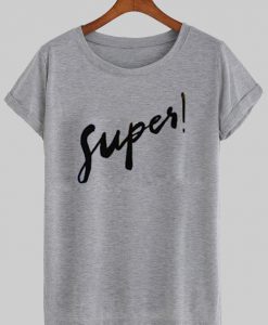 super tshirt