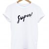 super! tshirt