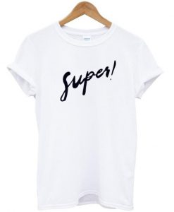 super! tshirt