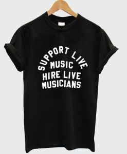 support live music hire live musicians Tshirt