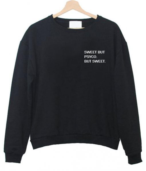 sweat but psyco sweatshirt