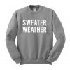 sweater weather sweatshirt