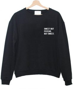 sweet but psycho but sweet sweatshirt