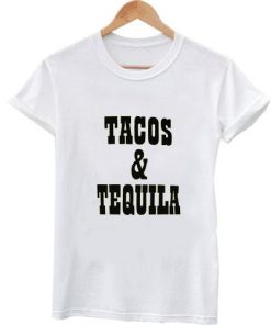 tacos and tequila tshirt