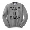 take it easy  sweatshirt