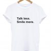 talk les smile more tshirt