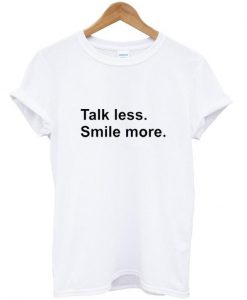 talk les smile more tshirt