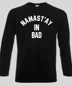 Namast'ay in bad sweatshirt