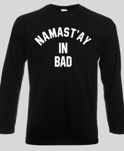 Namast'ay in bad sweatshirt