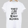 they are not only T shirt