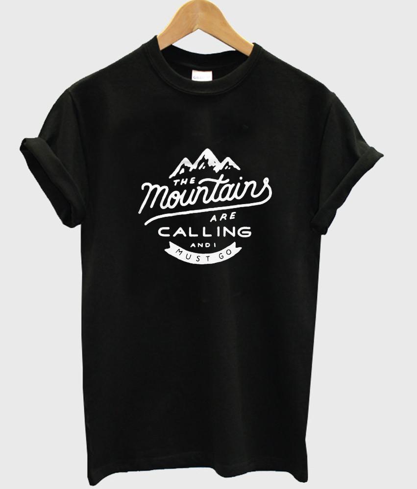 the mountains are calling and i must go T shirt