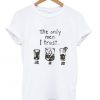 the only men i trust jack jim jose T shirt