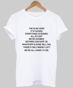 the is no hope T shirt