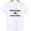 thick thighs & extra fries T shirt