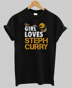 this girl loves steph curry T shirt