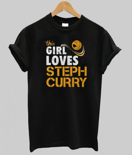 this girl loves steph curry T shirt