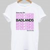 thoes are the badlands tshirt