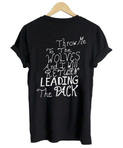 throw me to the wolves T shirt
