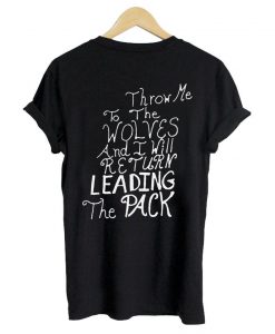 throw me to the wolves T shirt