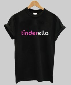 tinderella T shirt