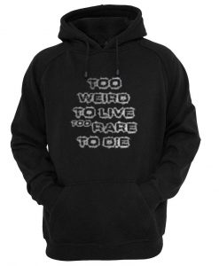 too eriro to live too rare to die hoodie