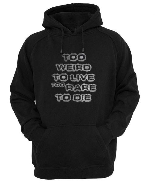 too eriro to live too rare to die hoodie